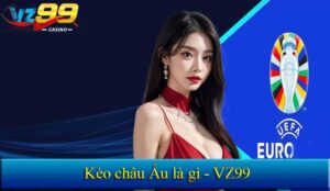 Kèo châu Âu Vz99